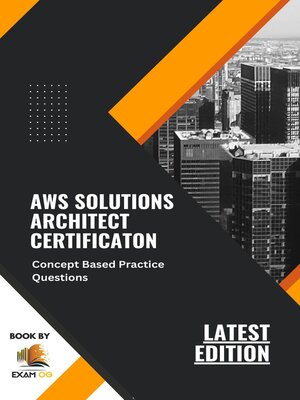 cover image of Concept Based Practice Questions for AWS Solutions Architect Certification Latest Edition 2023